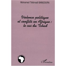 Violence politique et conflits en Afrique : le cas du Tchad