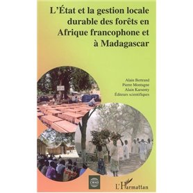 L'Etat et la gestion locale durable des forêts en Afrique francophone et à Madagascar