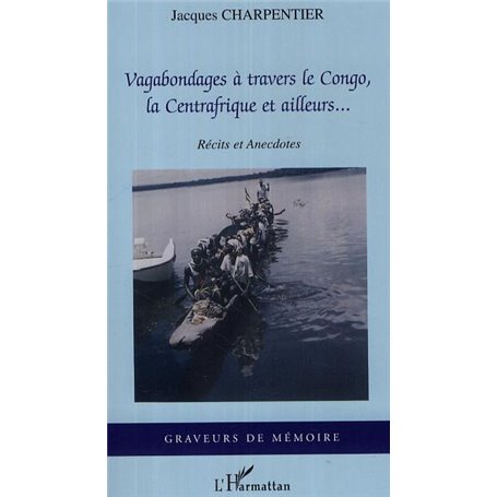 Vagabondages à travers le Congo, la Centrafrique et ailleurs...