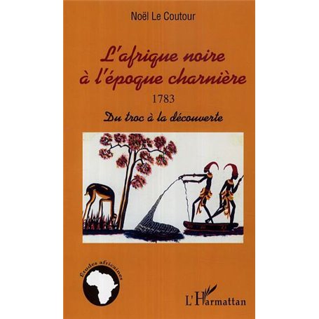 L'Afrique noire à l'époque charnière 1783