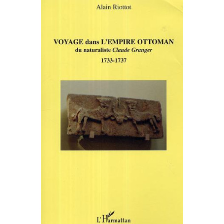 Voyage dans l'Empire ottoman du naturaliste Claude Granger