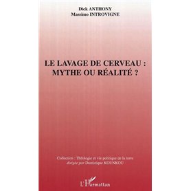 Le lavage de cerveau : mythe ou réalité