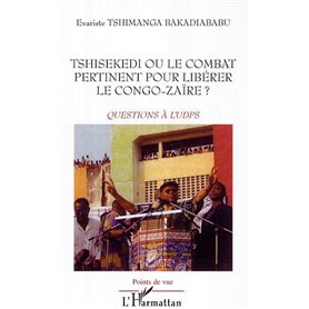 Tshisekedi ou le combat pertinent pour libérer le Congo-Zaïre ?