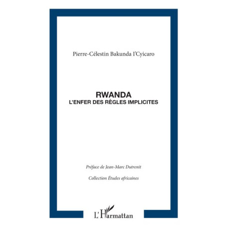 Rwanda l'enfer des règles implicites