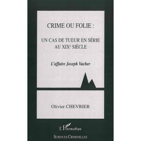 Crime ou folie : un cas de tueur en série au XIXème siècle