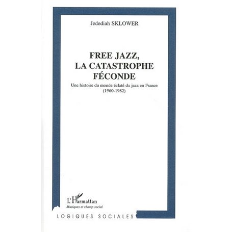 Free jazz, la catastrophe féconde