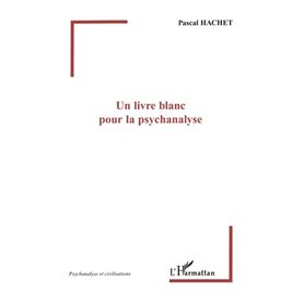 Un livre blanc pour la psychanalyse