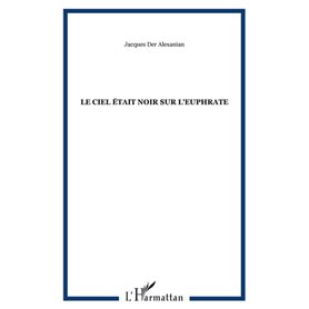 Le ciel était noir sur l'Euphrate