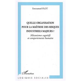 Quelle organisation pour la maîtrise des risques industriels majeurs?