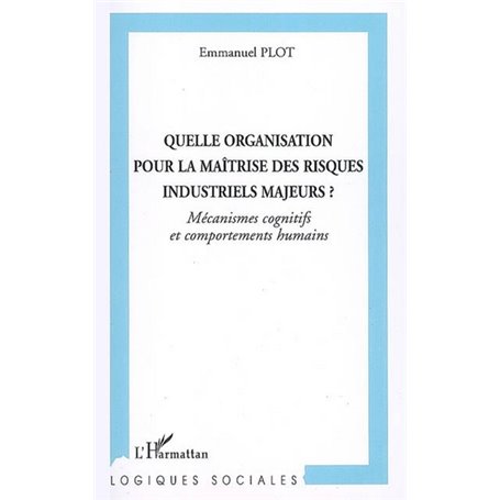 Quelle organisation pour la maîtrise des risques industriels majeurs?