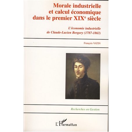 Morale industrielle et calcul économique dans le premier XIXème siècle