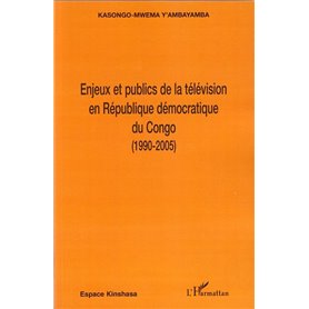 Enjeux et publics de la télévision en République démocratique du Congo (1990-2005)