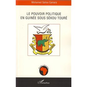 Le pouvoir politique en Guinée sous Sékou Touré