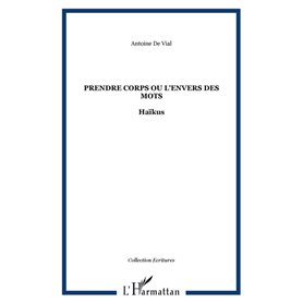 Prendre corps ou l'envers des mots