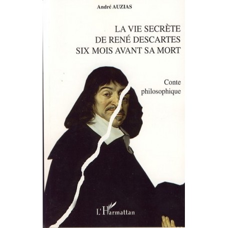 La vie secrète de René Descartes six mois avant sa mort