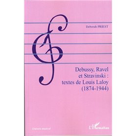 Debussy, Ravel et Stravinski : textes de Louis Laloy (1874-1944)