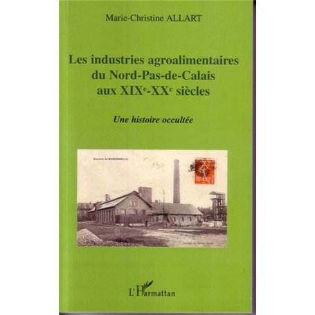 Les industries agroalimentaires du Nord-Pas-de-Calais aux XIXe -XXe siècles