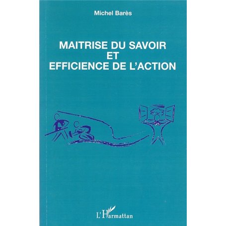 Maîtrise du savoir et efficience de l'action