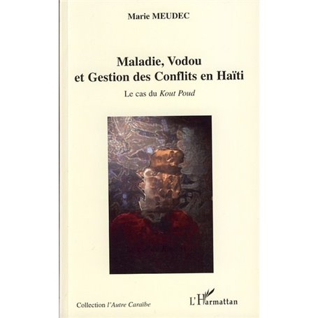 Maladie, Vodou et Gestion des Conflits en Haïti