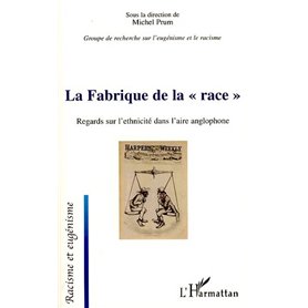 La Fabrique de la "race"