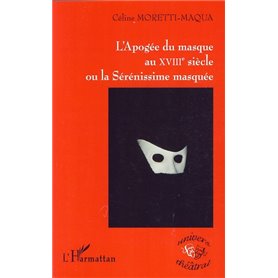 L'Apogée du masque au XVIIIe siècle ou la Sérénissime masquée