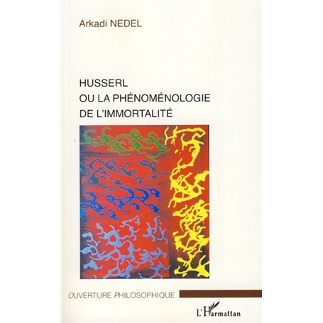 Husserl ou la phénoménologie de l'immortalité