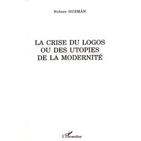 La crise du logos ou des utopies de la modernité