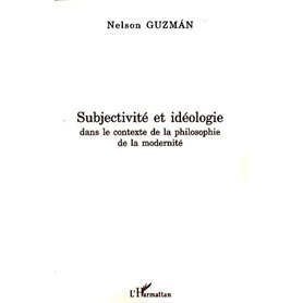 Subjectivité et idéologie dans le contexte de la philosophie de la modernité