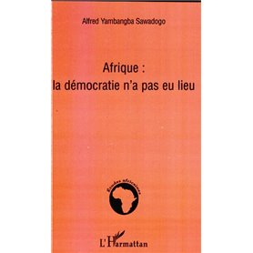 Afrique la démocratie n'a pas eu lieu