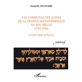 Les communautés juives de la France septentrionale au XIX° siècle (1791-1914)