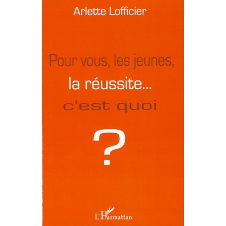 Pour vous, les jeunes, la réussite... c'est quoi ?