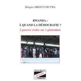 Rwanda à quand la démocratie ?