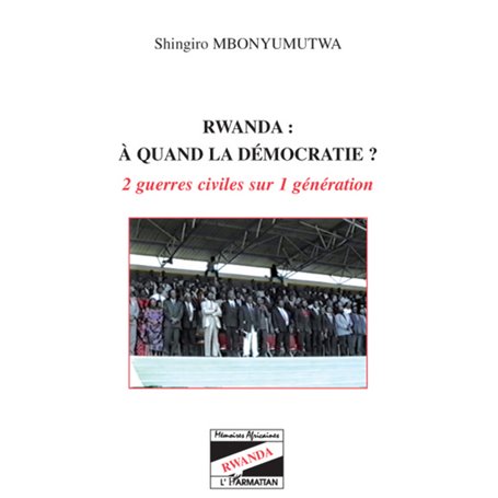 Rwanda à quand la démocratie ?