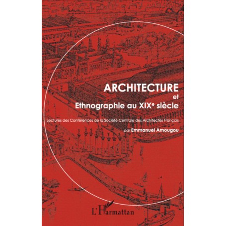 Architecture et Ethnographie au XIXe siècle