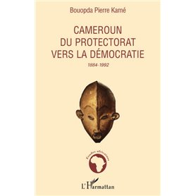 Cameroun du protectorat vers la démocratie