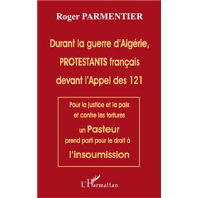 Durant la guerre d'Algérie, PROTESTANTS français devant l'appel des 121