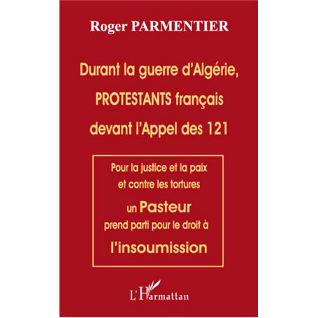 Durant la guerre d'Algérie, PROTESTANTS français devant l'appel des 121