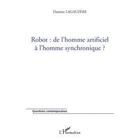 Robot : de l'homme artificiel à l'homme synchronique ?