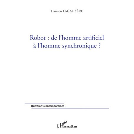 Robot : de l'homme artificiel à l'homme synchronique ?