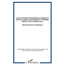 Les cultures politiques à Nîmes et dans le Bas-Languedoc du XVIIème siècle aux années 1970