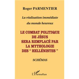 Le combat politique de Jésus sera remplacé par la mythologie des "hellénistes"