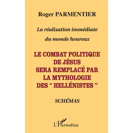 Le combat politique de Jésus sera remplacé par la mythologie des "hellénistes"