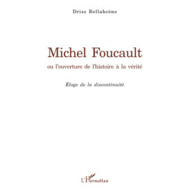 Michel Foucault ou l'ouverture de l'histoire à la vérité