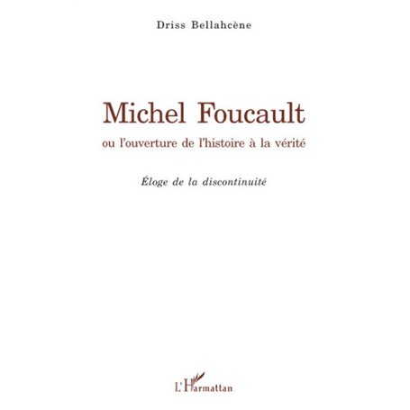 Michel Foucault ou l'ouverture de l'histoire à la vérité