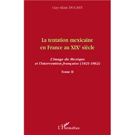 La tentation mexicaine en France au XIXème siècle