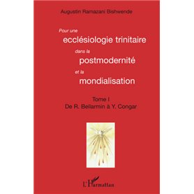 Pour une ecclésiologie trinitaire dans la postmodernité et la mondialisation (Tome 1)