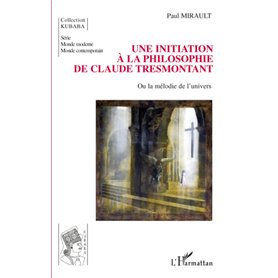 Une initiation à la philosophie de Claude Tresmontant