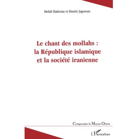 Le chant des mollahs : la République islamique et la société iranienne