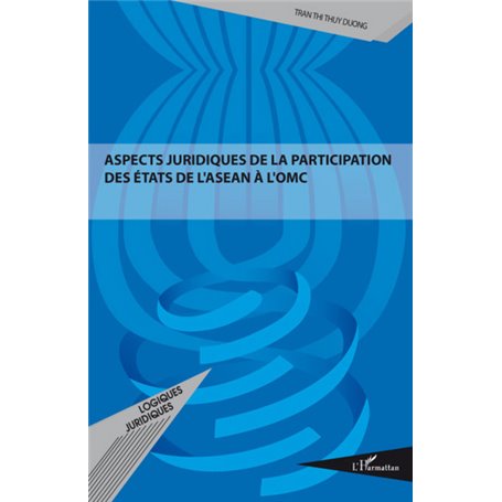 ASPECTS JURIDIQUES DE LA PARTICIPATION DES ETATS DE L'ASEAN A L'OMC