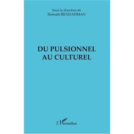 DU PULSIONNEL AU CULTUREL